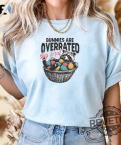 Bunnies Are Overrated Stay Feral Shirt Hoodie Sweatshirt Funny Easter Gift
