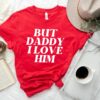 But Daddy I Love Him Shirt Unique Love Is Love Tshirt But Daddy I Love Him Love Inspired Tee Love Is Matter Tee Equality Tshirt