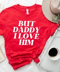 But Daddy I Love Him Shirt Unique Love Is Love Tshirt But Daddy I Love Him Love Inspired Tee Love Is Matter Tee Equality Tshirt