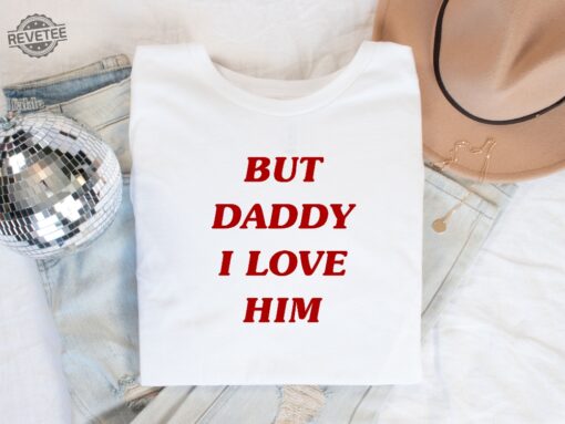 But Daddy I Love Him Ttpd Shirt Taylors Version Hoodie The Tortured Poets Shirt Its Ruining My Life Shirt Tortured Poets Shirt Unique
