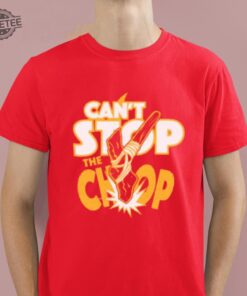 Cant Stop The Chop Shirt Unique