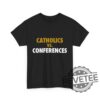 Catholics Vs Conferences Notre Dame Fighting Irish Tshirt Hoodie Sweatshirt Tee Gift For Fan Sweater Pullover Hoodies Unique