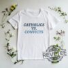 Catholics Vs Convicts Tshirt Sweatshirt Hoodie Tee Gift For Fan Notre Dame Fighting Irish Penn State Nittany Lions Sweater Pullover Unique