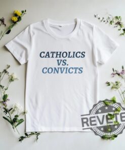 Catholics Vs Convicts Tshirt Sweatshirt Hoodie Tee Gift For Fan Notre Dame Fighting Irish Penn State Nittany Lions Sweater Pullover Unique
