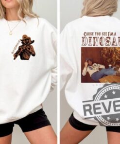 Cause You See Im A Dinosaur Hank Williams Jr Shirt Hoodie Sweatshirt Gift For Fan Men Women Tee Shirts Tshirt Birthday Gifts Unique