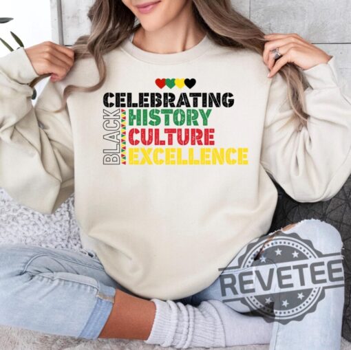 Celebrating Black History Culture Excellence Sweatshirt Hoodie Tshirt Black History Month Shirts Black Lives Matter Crewneck Unique