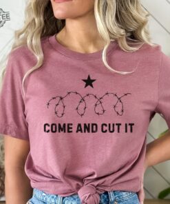 Come And Cut It Barbed Wire Political Graphic Shirt Hold The Line Razor Wire T Shirt Texas Civil War Texas State Flag Come And Take It Unique
