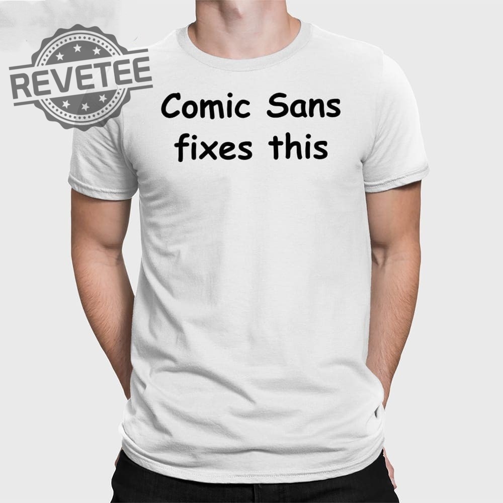 Comic Sans Fixes This T Shirt Unique Comic Sans Fixes This Hoodie Comic Sans Fixes This Sweatshirt Comic Sans Fixes This T Shirt Unique Comic Sans Fixes This Hoodie Comic Sans Fixes This Sweatshirt