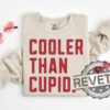 Cooler Than Cupid Valentine Shirt Hoodie Sweatshirt Tee Gift For Fan Valentine Sweatshirts Retro Valentines Day Gift Sweater Pullover Hoody Unique