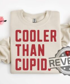 Cooler Than Cupid Valentine Shirt Hoodie Sweatshirt Tee Gift For Fan Valentine Sweatshirts Retro Valentines Day Gift Sweater Pullover Hoody Unique