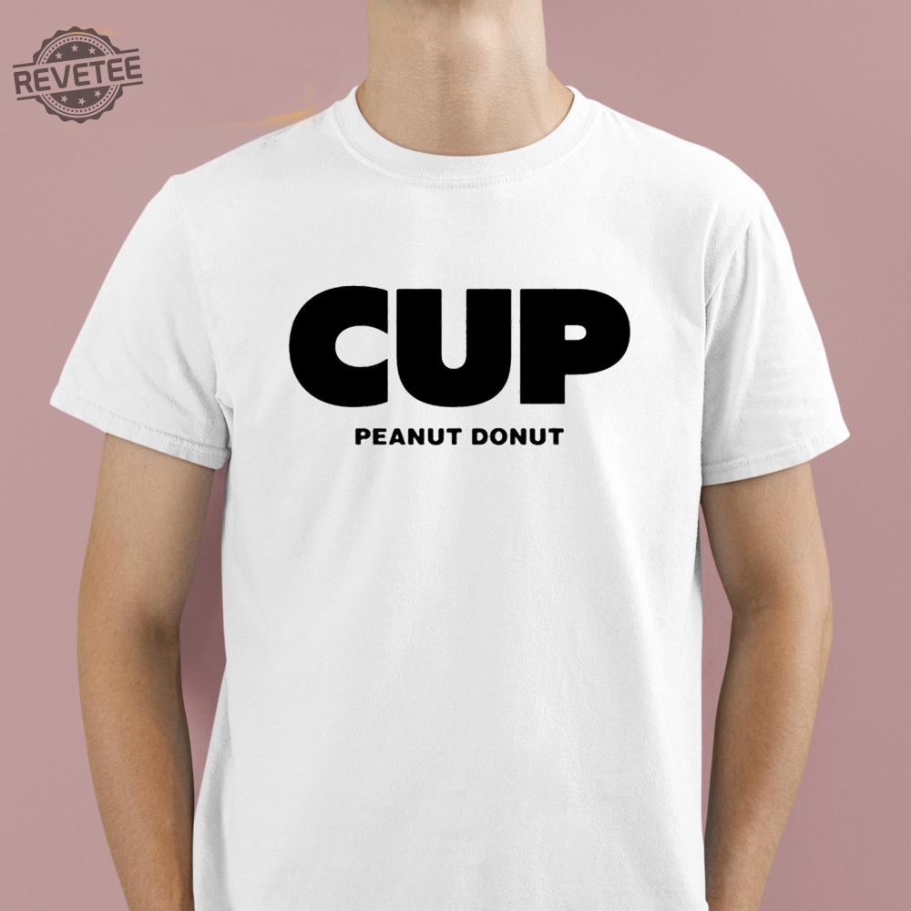Cup Peanut Donut Shirt Hoodie Sweatshirt Unique Cup Peanut Donut Shirt Hoodie Sweatshirt Unique