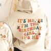 Custom Birthday Shirt Its Me Hi Im The Birthday Girl Its Me Shirt Birthday Party Sweatshirt Gift For Teen Unique