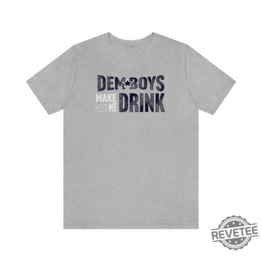Dallas Football Dem Boys Make Me Drink Funny Fan Shirt For Men Women Cowboys Sweatshirt Dallas Cowboy Hoodie Football Lovers Gift Dallas Cowboy T Shirt Unique