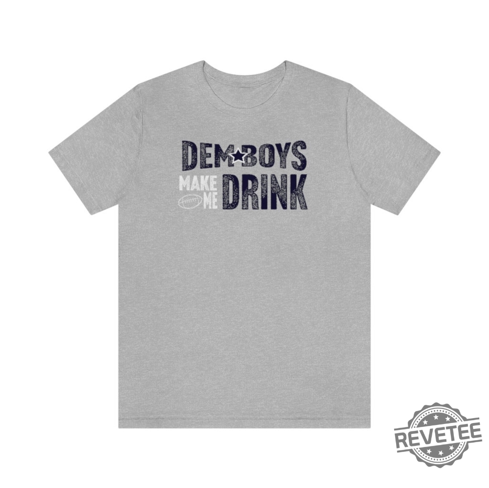 Dallas Football Dem Boys Make Me Drink Funny Fan Shirt For Men Women Cowboys Sweatshirt Dallas Cowboy Hoodie Football Lovers Gift Dallas Cowboy T Shirt Unique Dallas Football Dem Boys Make Me Drink Funny Fan Shirt For Men Women Cowboys Sweatshirt Dallas Cowboy Hoodie Football Lovers Gift Dallas Cowboy T Shirt Unique