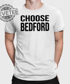 Dennis Porter Choose Bedford T Shirt Unique Dennis Porter Choose Bedford Hoodie