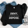 Deny Defend Depose Shirt Hoodie Tshirt Sweater Eat The Rich Sweatshirts Unhinged Bold Gift Tee Gift For Mens Womens Unique