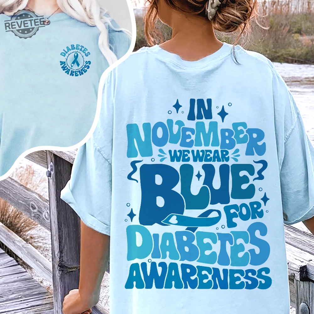 Diabetes Awareness T Shirt In November We Wear Blue Diabetes Month Shirt Blue Ribbon Tee Diabetes Support Gift For Diabetic Diabetes Awareness T Shirt In November We Wear Blue Diabetes Month Shirt Blue Ribbon Tee Diabetes Support Gift For Diabetic