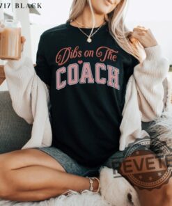 Dibs On The Coach Tshirt Hoodie Sweatshirt Gifts For Sports Fan Valentine Coachs Wife Shirts Pink Cute Birthday Funny Girlfriend Tee Sweater Unique