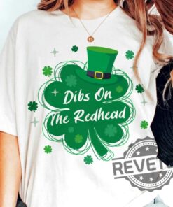 Dibs On The Redhead Shirt Hoodie Sweatshirt For Funny St Patricks Day Shamrock Lucky Irish Shenanigans Green Clover