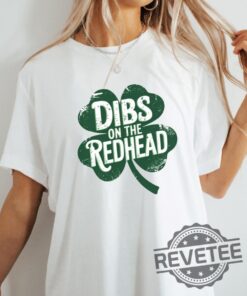 Dibs On The Redhead Unisex Softstyle T Shirt Hoodie Sweatshirt St Patricks Day Tee Lucky Charm Clothing Celtic Festival Shirt Irish Apparel