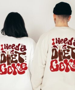 Diet Coke Lover Sweatshirt I Need A Diet Coke Sweatshirt Diet Coke T Shirt I Need A Diet Coke Sweatshirt Unique