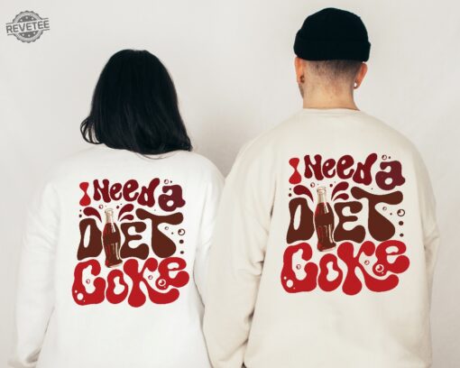 Diet Coke Lover Sweatshirt I Need A Diet Coke Sweatshirt Diet Coke T Shirt I Need A Diet Coke Sweatshirt Unique