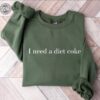 Diet Coke Sweatshirt Diet Coke Shirt Coke Sweatshirt Trendy Sweatshirt I Need A Diet Coke Funny Shirt
