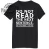 Do Not Read The Next Sentence Shirts Unique Do Not Read The Next Sentence Hoodie Sweatshirt