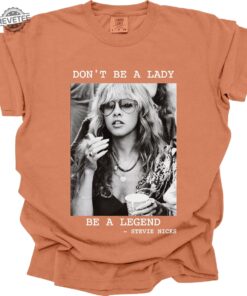 Dont Be A Lady Be A Legend T Shirt Stevie Nicks Playlist Stevie Nicks Salt Lake City Stevie Nicks Album Covers Unique