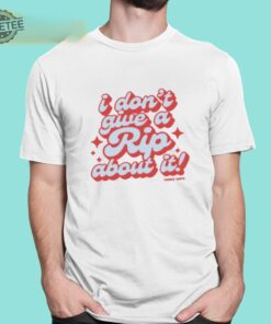 Dont Give A Rip About It Tanner Smith Shirt Unique Tanner Smith Dont Give A Rip About It Shirts Hoodie