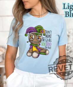 Dont Make Me Go All Voodoo On You T Shirt Hoodie Sweatshirt Tee Gift For Men Women Trendy New Orleans Party Outfit New