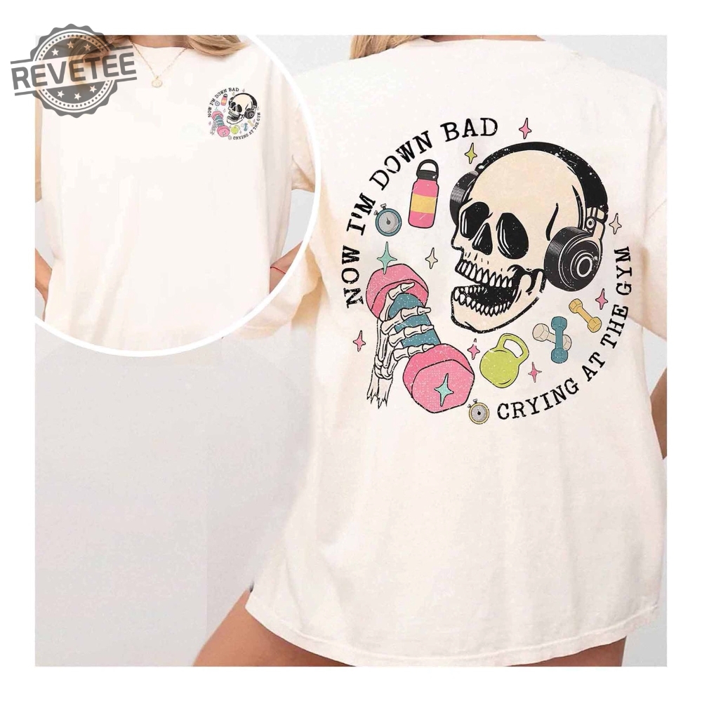Down Bad Crying At The Gym Shirt Down Bad Lyrics Taylor Swift Now Im Down Bad Crying At The Gym Unique Down Bad Crying At The Gym Shirt Down Bad Lyrics Taylor Swift Now Im Down Bad Crying At The Gym Unique