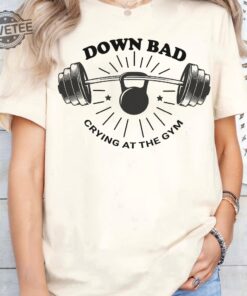 Down Bad Crying At The Gym Shirt Gym At Workout Shirt Crying At The Gym Shirt Cramps At The Gym Shirt Ts New Album Ttpd Shirt Unique