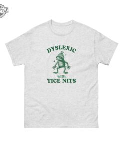 Dyslexic With Tice Nits Funny Dyslexia Shirt Frog Tshirt Dumb Y2k Shirt Stupid Vintage Shirt Sarcastic Cartoon Tee Silly Meme Shirt Unique