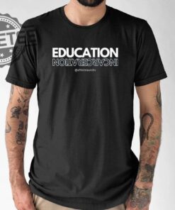 Education Incarceration Alfredslaundry Shirt Education Incarceration Alfredslaundry Sweatshirt Unique