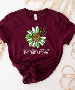 End The Stigma Mental Health Awareness Shirt Motivational Tshirt Self Love Shirt Mental Health Shirt Support Shirt Therapy Tee Unique