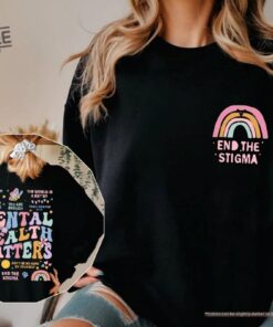 End The Stigma Mental Health Shirt Mental Health Matters Shirt Mental Health Matters Sweatshirt Mental Health Matters T Shirt