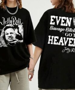 Even Savago Bitches Go To Heaven Shirt Even Savago Bitches Go To Heaven Graphic Shirt Jellyroll Graphic Tshirt Jellyroll Shirt Jelly Roll Freestyle Jelly Roll Merch Unique