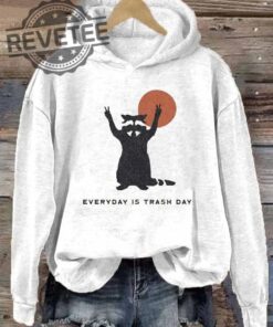 Every Day Is Trash Day Hoodie Unique Every Day Is Trash Day Shirt Every Day Is Trash Day Sweatshirt