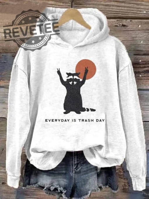Every Day Is Trash Day Hoodie Unique Every Day Is Trash Day Shirt Every Day Is Trash Day Sweatshirt
