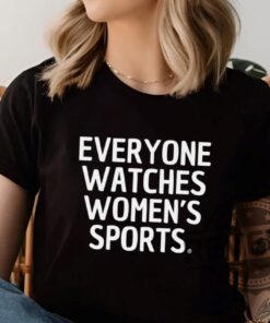 Everyone Watches Womens Sports T Shirt Supportive Apparel