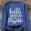 Faith It Does Not Make Things Easier It Makes Them Possible Sweatshirt Unique It Does Not Make Things Easier It Makes Them Possible Hoodie