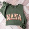 Floral Nana Sweatshirt And Hoodie Cute Nana Sweatshirt Mothers Day Gift Mommy Shirt New Mom Gift Unique