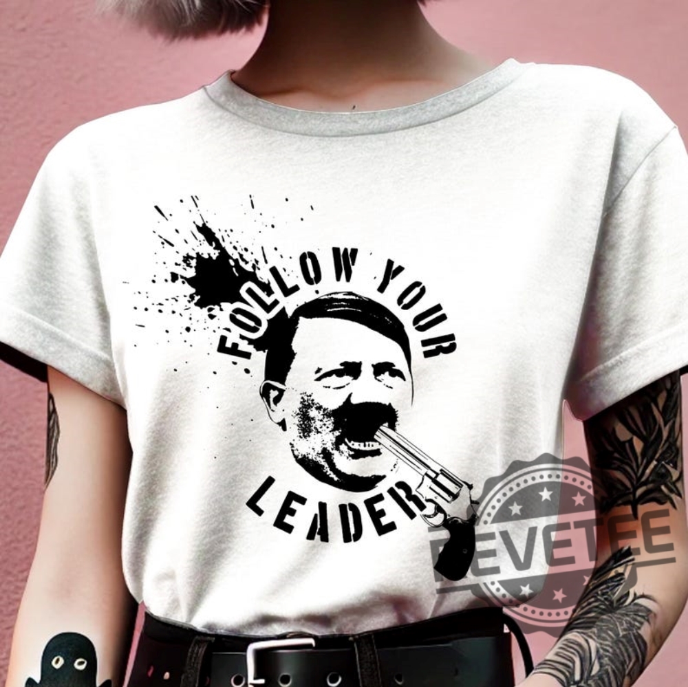 Follow Your Leader Shirt Anti Fascist Anti Establishment Tshirt Fuck Nazis Hoodie Sweatshirt Follow Your Leader Shirt Anti Fascist Anti Establishment Tshirt Fuck Nazis Hoodie Sweatshirt