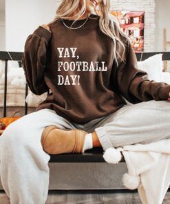 Football Season Sweatshirt Yay Football Day Shirt Funny Football Shirt Trendy Game Day Hoodie Sarcastic Football Shirt Unique