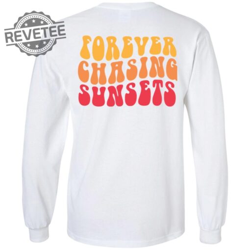 Forever Chasing Sunsets Shirt Unique Forever Chasing Sunsets T Shirt