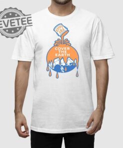 Fry Sauce Cover The Earth Shirt Fry Sauce Cover The Earth Hoodie Fry Sauce Cover The Earth Sweatshirt Unique