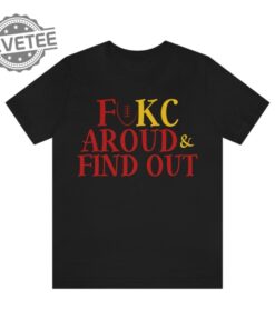 Fukc Around And Find Out Kc Kansas City Chiefs T Shirt Hoodie Sweatshirt Tee Gift For Him Her Crewneck Pullover Near Me Unique