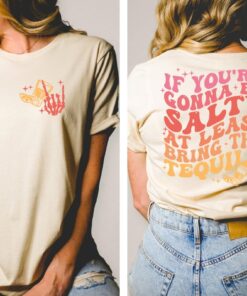 Funny Drunk Sayings On T Shirts T Shirts With Beer Sayings If Youre Gonna Be Salty At Least Bring The Tequila Shirt