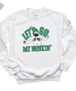 Funny Jason Kelce St. Patricks Day Lets Go Day Drinking Iconic Party Shirt Saint Patricks Day Kansas City Funny St. Pattys Day Shirts